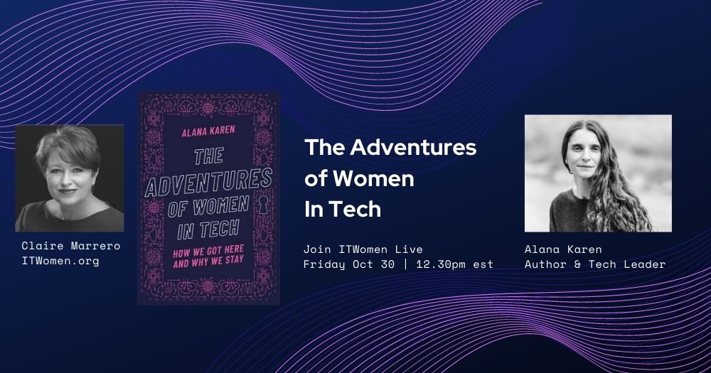 Alana Karen, Adventures of Women in Tech author, conversations with ITWomen president Claire Marrero