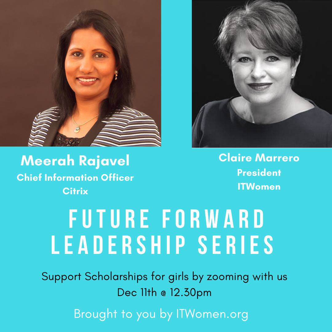 Meerah Rajavel, CIO, Citrix, with ITWomen President, Claire Marrero, The Talent Source join for FutureForward! Leadership Series